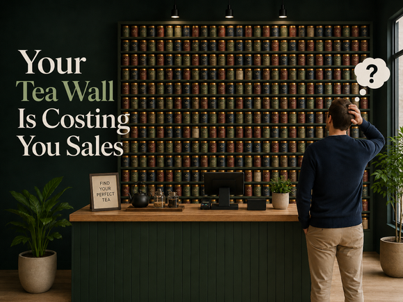Your Tea Wall Is Costing You Sales